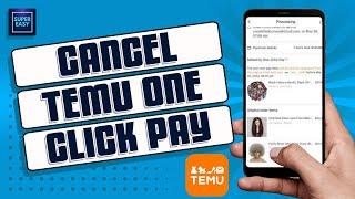 How To Cancel One Click Pay On Temu [Easy&Quick Guide]