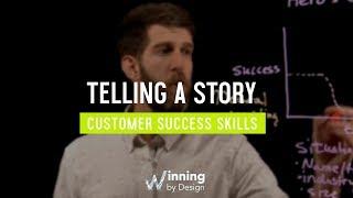 Telling A Story | Customer Success Skills Ep. #3 | Winning By Design