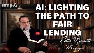 AI: Lighting the Path to Fair Lending | Poetic Moments In Mortgage