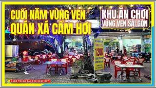 Sài Gòn Cuối Năm QUÁN XÁ CẦM HƠI KHU ĂN CHƠI VÙNG VEN SÀI GÒN | Cuộc Sống Sài Gòn Ngày Nay