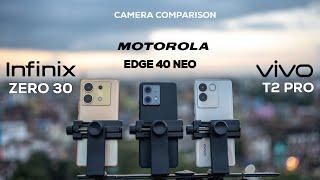 Moto Edge 40 Neo vs Vivo T2 Pro vs Infinix Zero 30 | Camera Test  |