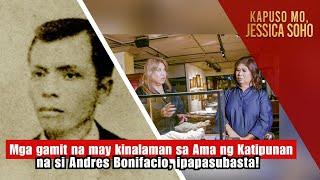 Mga gamit na may kinalaman kay Andres Bonifacio, ipapasubasta! | Kapuso Mo, Jessica Soho