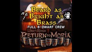 Beard as Bright as Brass | Full 8-Dwarf Crew | Dwarven Drinking Song Lyrics | LOTR: Return to Moria