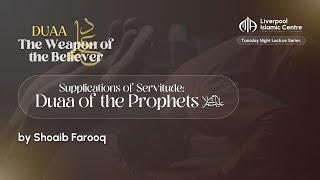 Supplications of Servitude: Duaa of the Prophets | Duaa - The Weapon of the Believer