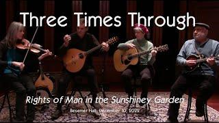 Three Times Through - Rights of Man in the Sunshiney Garden