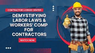 Demystifying Labor Laws and Workers' Comp for Contractors