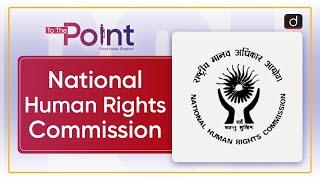 National Human Rights Commission | To the Point | Drishti IAS English