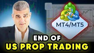 MetaTrader - End to All US Prop Trading?