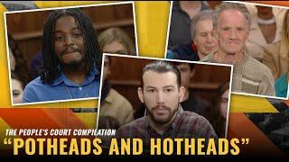 Potheads and Hotheads: Compilation | The People's Court