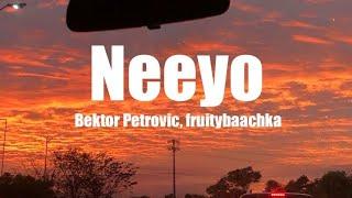 Bektor Petrovic, fruitybaachka - Neeyo |Lyrics|