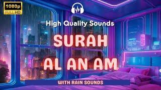 Surah Al An Am (Full) of rain sounds for reading, relaxing, studying, sleeping during Ramadhan