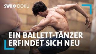 Wenn mit 38 die Karriere endet – ein Balletttänzer erfindet sich neu | SWR Doku