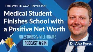 Medical Student Finishes School with a Positive Net Worth - MtoM Podcast #214