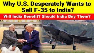 Why the US Desperately Wants to Sell F-35 to India | Will India Benefit? Should India Buy Them?