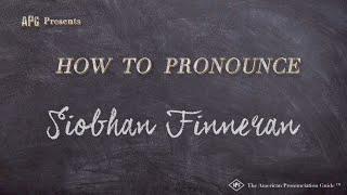 How to Pronounce Siobhan Finneran (Real Life Examples!)