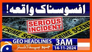 Serious Incident in Karachi | Geo News 3 AM Headlines (14 Nov 2024)