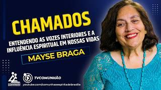 Mayse Braga | CHAMADOS - ENTENDENDO AS VOZES INTERIOES E A INFLUÊNCIA ESPIRITUAL EM NOSSAS VIDAS