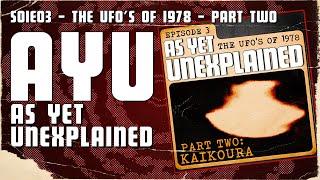 AYU - Episode 3 - The UFO's of 1978 - Part Two - Kaikoura