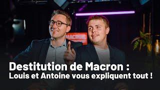 Destitution de Macron : Louis et Antoine vous expliquent tout !