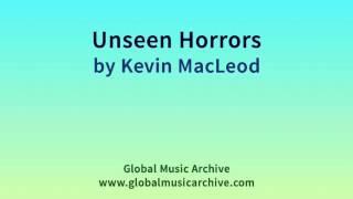 Unseen Horrors by Kevin MacLeod 1 HOUR