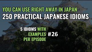 [Shadowing Japanese] 250 PRACTICAL JAPANESE IDIOMS With Examples - Part 26