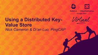 Using a Distributed Key-Value Store - Nick Cameron & Andy Lok, PingCAP