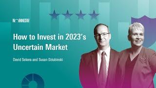 How to Invest in 2023’s Uncertain Market I March 27, 2023