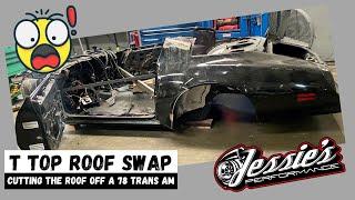 T Top Roof Swap || Cutting the roof off a 78 Trans Am