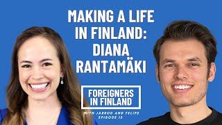 Making a Life in Finland: Diana Rantamäki - Foreigners in Finland Podcast #13