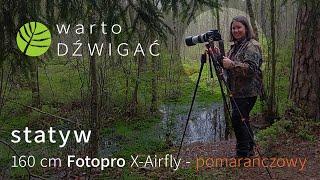 Statyw Fotopro - X-Airfly - testy sprzętu foto - WARTO dźwigać