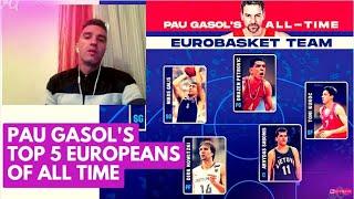 PAU GASOL'S TOP 5 EUROPEAN PLAYERS OF ALL TIME?