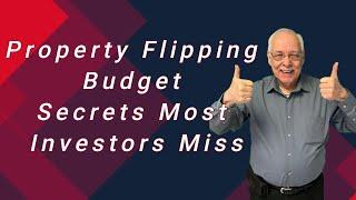 Property Flipping Budget Secrets Most Investors Miss