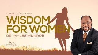 Wisdom For Women | Dr. Myles Munroe