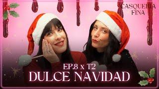 EP.8xT2 | Dulce NAVIDAD (COMPLETO) | Casquería fina