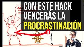 El hack supremo para vencer la Procrastinación