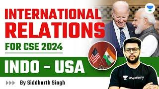 International Relations for UPSC CSE 2024 | Indo - USA | Siddharth Singh