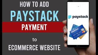 How to add paystack payment gateway to ecommerce website with mobile phone