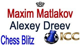  Maxim Matlakov vs Alexey Dreev Chess Blitz/Internet Chess Club (ICC)
