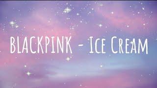 BLACKPINK - 'Ice Cream' (Easy Lyrics)