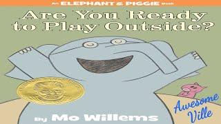 Are You Ready to Play Outside? An Elephant and Piggie book - Read aloud story