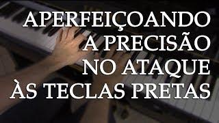 Aperfeiçoando a precisão no ataque às teclas pretas (Intermediário)