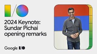 Google I/O 2024 Keynote: Sundar Pichai opening remarks