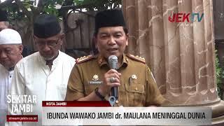 IBUNDA WAWAKO JAMBI dr. MAULANA MENINGGAL DUNIA