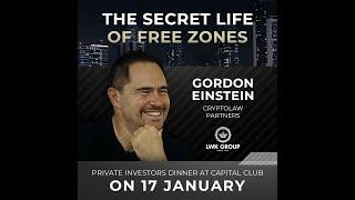 "The Secret Life of Free Zones". Private Investors Dinner with Gordon Einstein and LWK Group