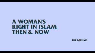 The Forums at MPAC: A Woman's Right in Islam: Then and Now