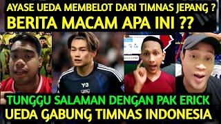 BERITA MACAM APA INI !! AYASE UEDA BINTANG JEPANG GABUNG TIMNAS INDONESIA