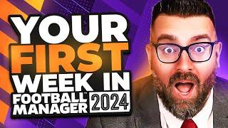Your FIRST WEEK in FM24 | Football Manager 2024 Tutorial Guide