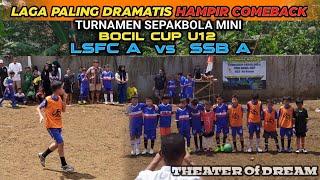 GOKIL HAMPIR di COMEBACK‼️LSFC A vs SSB A || TURNAMEN SEPAKBOLA MINI BOCIL CUP U12...