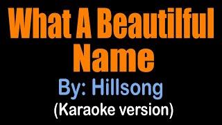 WHAT A BEAUTIFUL NAME - Hillsong (karaoke version)