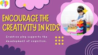 Fostering Creativity in Children: Strategies to Spark Imagination and Innovation